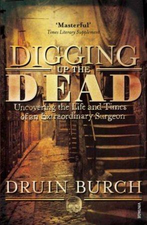 Digging Up The Dead by Druin Burch