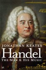 Handel The Man and His Music