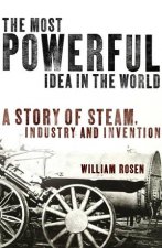 The Most Powerful Idea in the World A Story Of Steam Industry And Invention