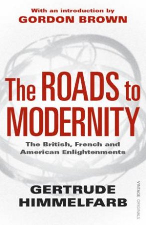 Roads To Modernity by Gertrude Himmelfarb