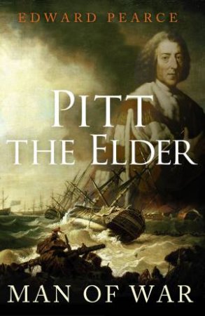 Pitt The Elder: Man Of War by Edward Pearce