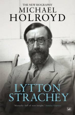 Lytton Strachey by Michael Holroyd