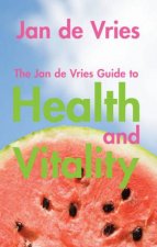 The Jan De Vries Guide To Health  Vitality