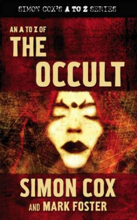 An A To Z Of The Occult by Simon Cox & Mark Foster