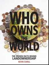 Who Owns The World The Hidden Facts Behind Landownership