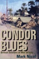 Condor Blues British Soldiers At War In Iraq