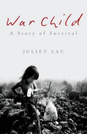 War Child: A Story Of Survival by Juliet Lac
