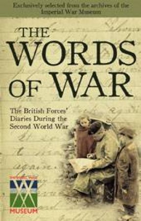 Words Of War: The British Forces' Diary During the Second World War by Various