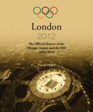 The Official History of the Olympic Games and the IOC Athens to London 18942012