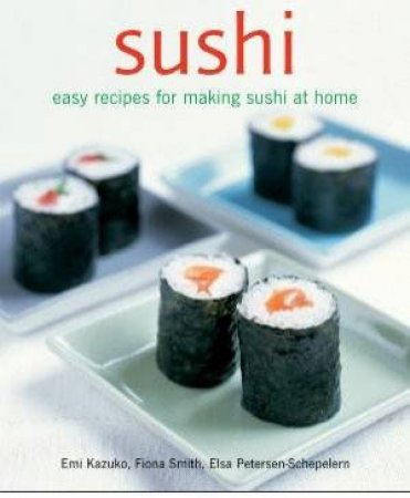 Sushi Compact: Easy Recipes For Making Sushi At Home by Emi Kazuko & Fiona Smith