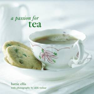 A Passion For Tea by Hattie Ellis