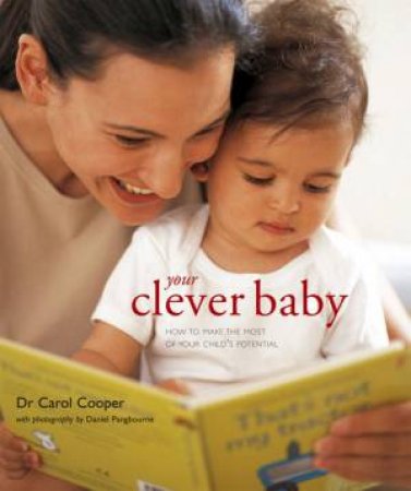 Your Clever Baby: Making The Most Of Your Child's Potential by Carol Cooper