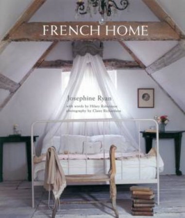 French Home by Josephine Ryan & Hilary Robertson