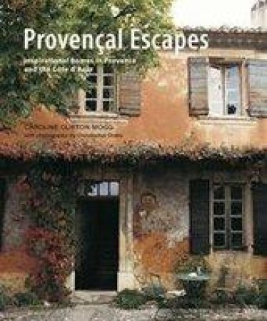 Provencal Escapes by Caroline Clifton-Mogg