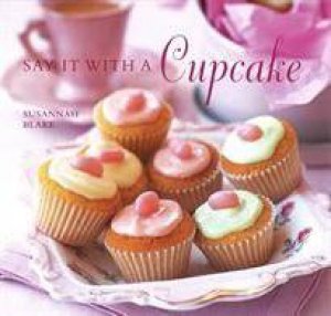 Say It With a Cupcake by Susannah Blake