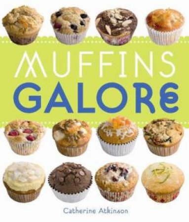 Muffins Galore by Catherine Atkinson