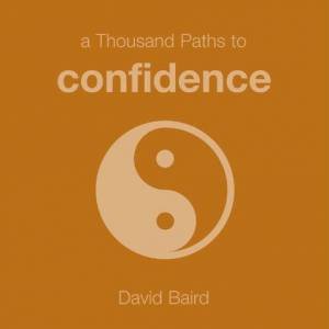 A Thousand Paths To Confidence by David Baird