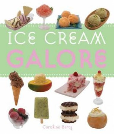 Ice Cream Galore by Caroline Barty