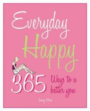 Everyday Happy 365 Ways to a Better You