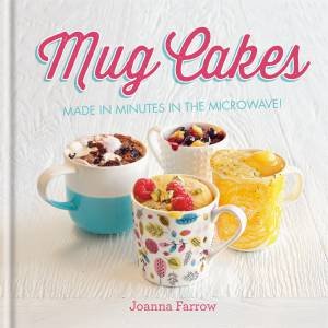 Mug Cakes by Joanna Farrow