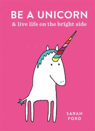 Be A Unicorn by Sarah Ford
