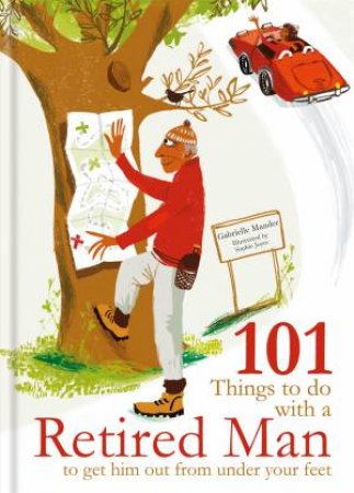 101 Things To Do With A Retired Man by Gabrielle Mander