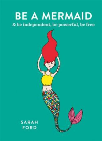 Be A Mermaid by Sarah Ford