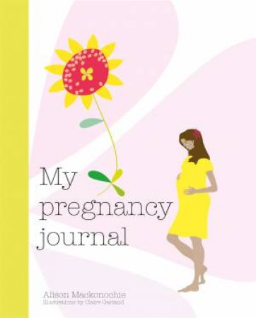 My Pregnancy Journal by Alison Mackonochie