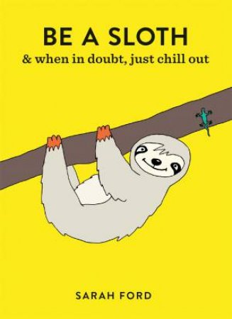 Be A Sloth by Sarah Ford