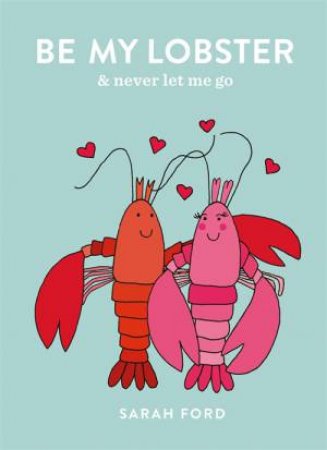 Be My Lobster by Sarah Ford & Anita Mangan