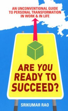 Are You Ready To Succeed? by Srikumar Rao