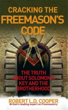 Cracking The Freemason's Code by Robert Cooper