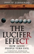 The Lucifer Effect How Good People Turn Evil
