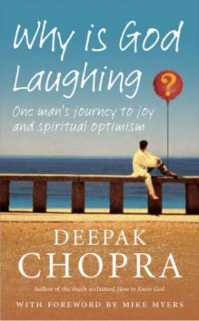 Why Is God Laughing? by Deepak Chopra