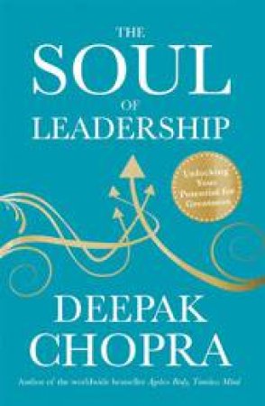 The Soul Of Leadership by Deepak Chopra