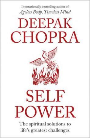 Self Power: The Spiritual Solutions to Life's Greatest Challenges by Deepak Chopra