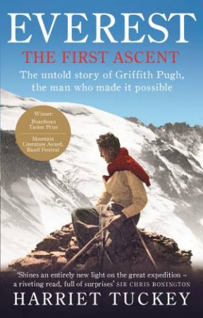 The Everest - The First Ascent The untold story of Griffith Pugh by Harriet Tuckey