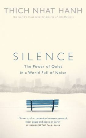 Silence: The Power of Quiet in a World Full of Noise by Thich Nhat Hanh