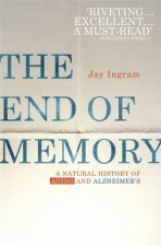 The End Of Memory A Natural History Of Aging And Alzheimers