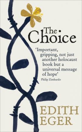 The Choice: Escape Your Past And Embrace The Possible by Edith Eger