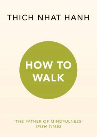 How To Walk by Thich Nhat Hanh