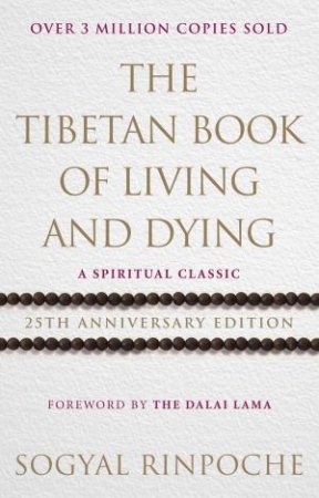 The Tibetan Book Of Living And Dying: A Spiritual Classic from One of the Foremost Interpreters of Tibetan Buddhism to the West