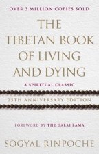 The Tibetan Book Of Living And Dying A Spiritual Classic from One of the Foremost Interpreters of Tibetan Buddhism to the West