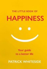 The Little Book Of Happiness Your Guide To A Better Life