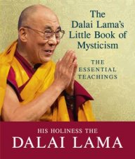 The Dalai Lamas Little Book Of Mysticism The Essential Teachings