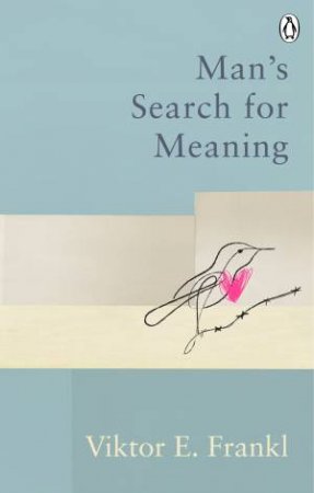 Man's Search For Meaning by Viktor E Frankl