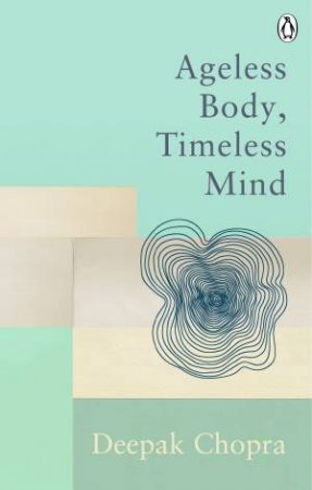 Ageless Body, Timeless Mind by Deepak Chopra