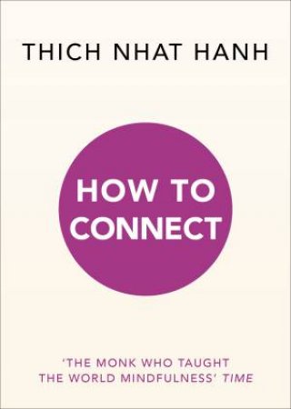 How To Connect by Thich Nhat Hanh