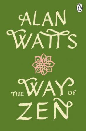 The Way Of Zen by Alan Watts