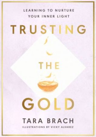Trusting The Gold by Tara Brach